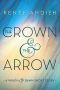 [The Wrath and the Dawn 0.50] • TheCrown and the Arrow · A Wrath & the Dawn Short Story